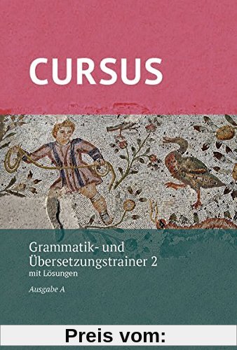 Cursus A – neu / Cursus A Grammatik- und Übersetzungstrainer 2 –neu: mit Lösungen